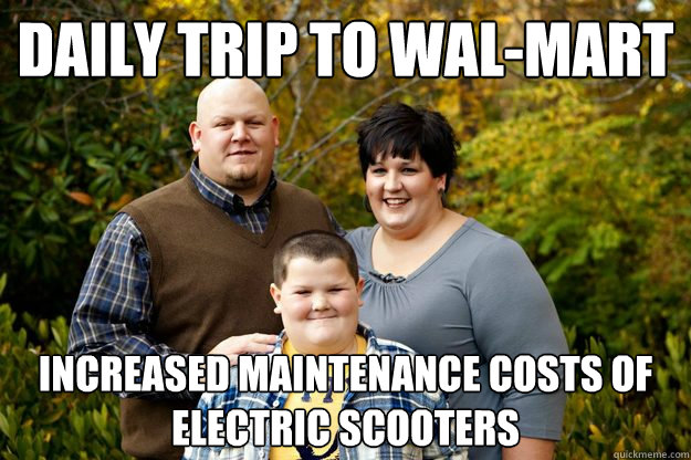 Daily trip to wal-Mart Increased maintenance costs of electric scooters  Happy American Family