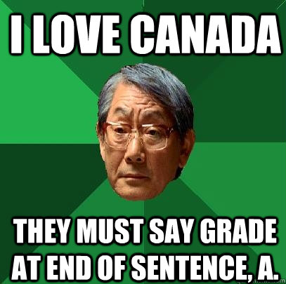 i love canada they must say grade at end of sentence, A.  High Expectations Asian Father