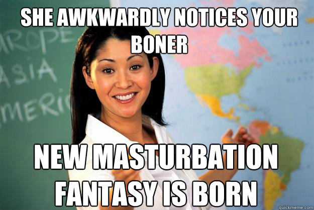 She awkwardly notices your boner New masturbation fantasy is born  Unhelpful High School Teacher