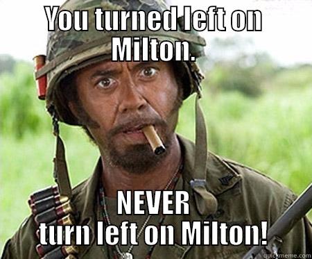 Flagstaff Never turn left on milton - YOU TURNED LEFT ON MILTON. NEVER TURN LEFT ON MILTON! Misc