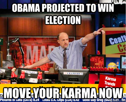 Obama projected to win election move your karma now - Obama projected to win election move your karma now  move your karma now