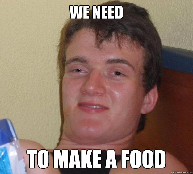 We need To make a food  10 Guy