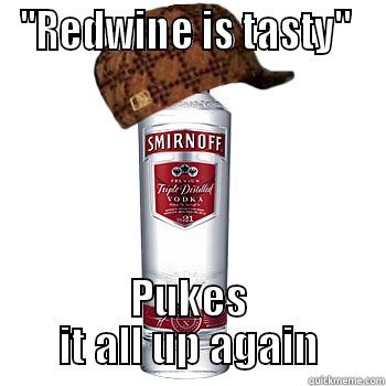 ''REDWINE IS TASTY''  PUKES IT ALL UP AGAIN Scumbag Alcohol