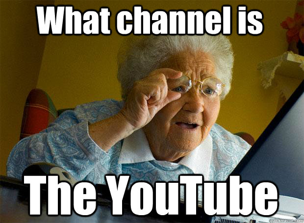 What channel is The YouTube   Caption 5 goes here  Grandma finds the Internet