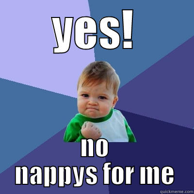 baby baby - YES! NO NAPPYS FOR ME Success Kid