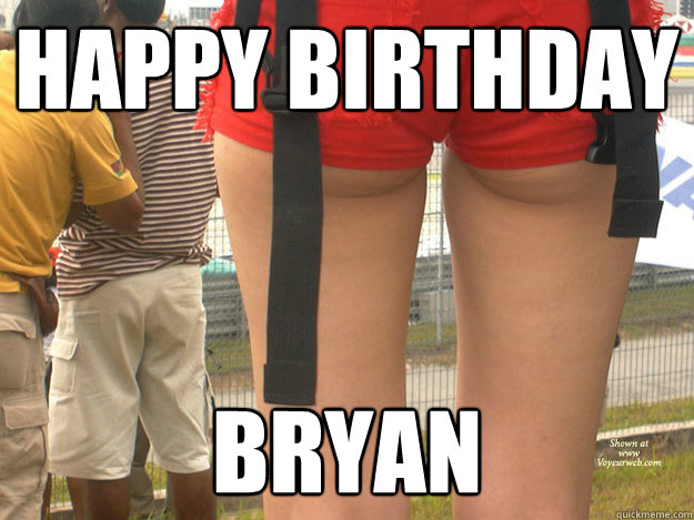 Happy Birthday Bryan - Happy Birthday Bryan  Bryan Bday