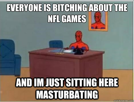 Everyone Is bitching about the NFL games And Im just sitting here masturbating  Spiderman Desk