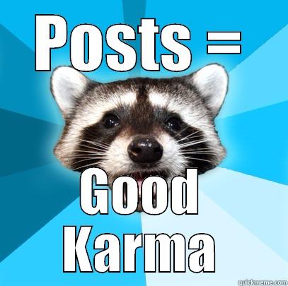 POSTS = GOOD KARMA Lame Pun Coon