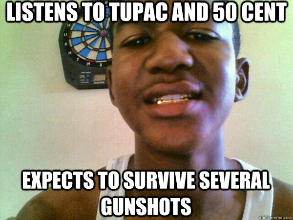 Listens to Tupac and 50 Cent Expects to survive several gunshots  thug Trayvon Martin