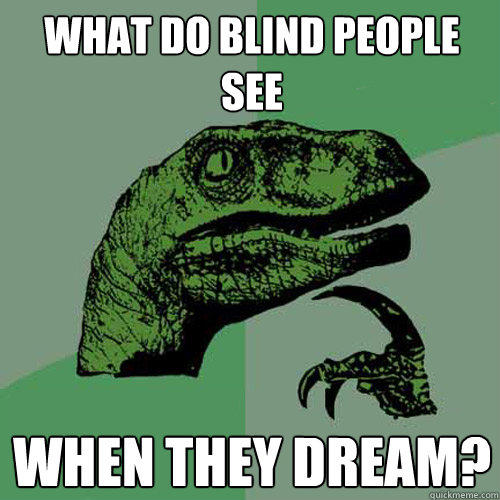 What do blind people see when they dream?
  