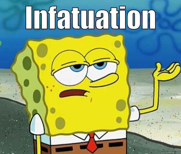 Infatuation..  -  INFATUATION  Tough Spongebob
