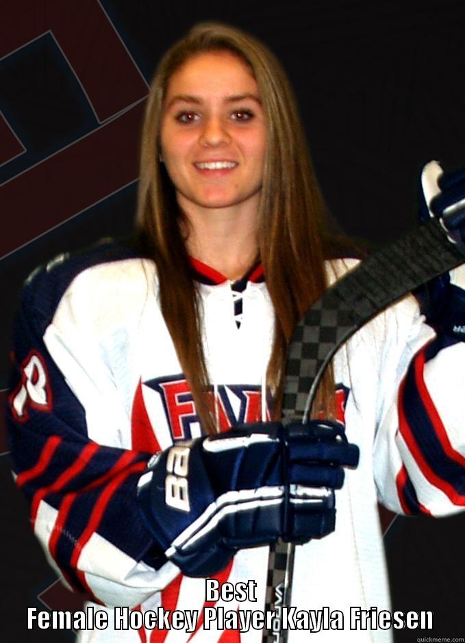  BEST FEMALE HOCKEY PLAYER KAYLA FRIESEN Misc