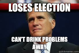 Loses election Can't Drink Problems away  