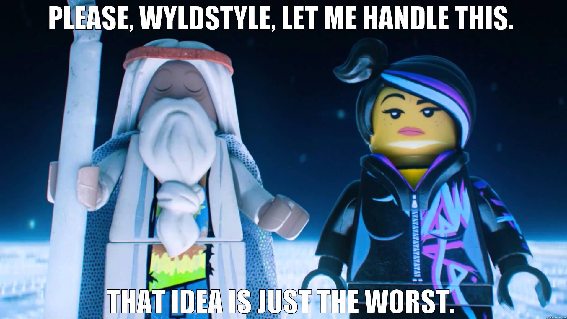 Vitruvius & Wyldstyle - PLEASE, WYLDSTYLE, LET ME HANDLE THIS. THAT IDEA IS JUST THE WORST. Misc