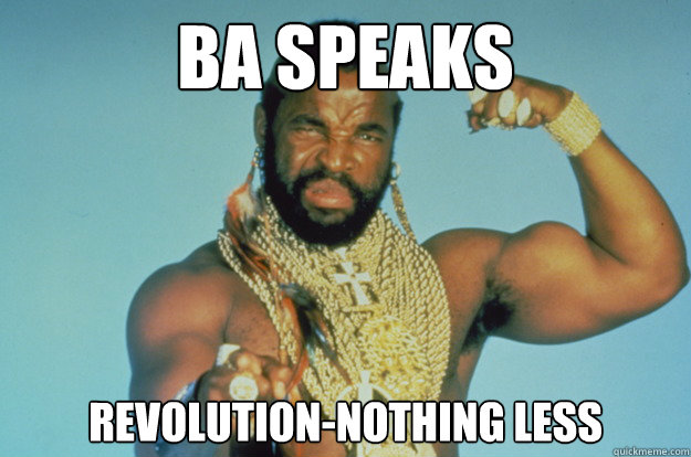 BA Speaks revolution-nothing less  