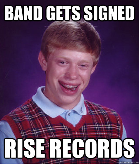 Band gets signed rise records  Bad Luck Brian