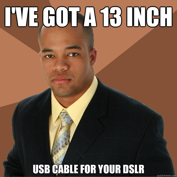 I've got a 13 inch USB cable for your DSLR - I've got a 13 inch USB cable for your DSLR  Successful Black Man