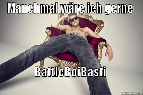 MANCHMAL WÄRE ICH GERNE BATTLEBOIBASTI                                   Misc