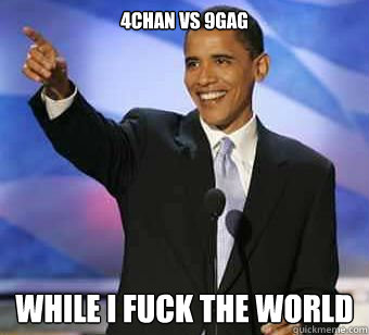 4chan vs 9gag while i fuck the world  