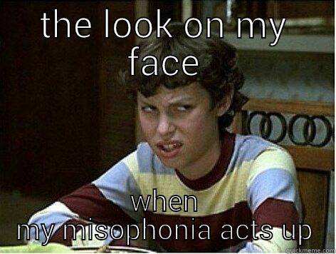 misophonia acts afool - THE LOOK ON MY FACE WHEN MY MISOPHONIA ACTS UP Misc