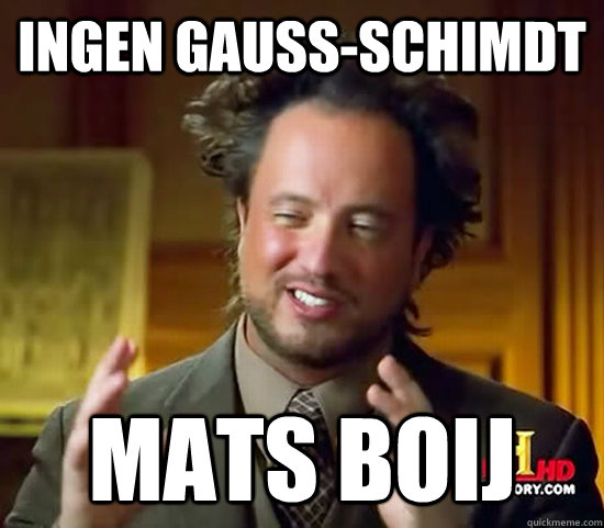 Ingen gauss-schimdt mats boij  Ancient Aliens