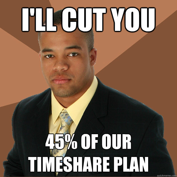 I'LL CUT YOU 45% of our timeshare plan - I'LL CUT YOU 45% of our timeshare plan  Successful Black Man