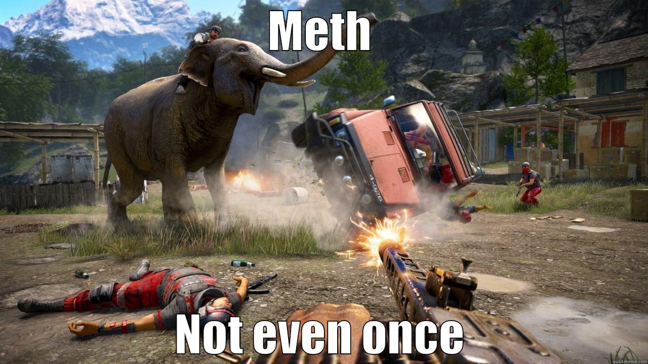 Not even once - METH NOT EVEN ONCE Misc