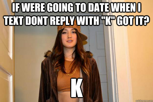 if were going to date when i text dont reply with 