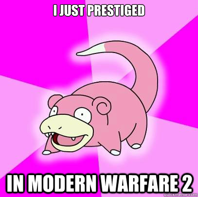 i just prestiged in modern warfare 2  Slowpoke