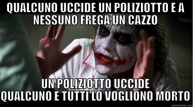 QUALCUNO UCCIDE UN POLIZIOTTO E A NESSUNO FREGA UN CAZZO UN POLIZIOTTO UCCIDE QUALCUNO E TUTTI LO VOGLIONO MORTO Joker Mind Loss