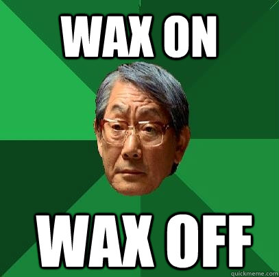 wax on wax off - wax on wax off  High Expectations Asian Father