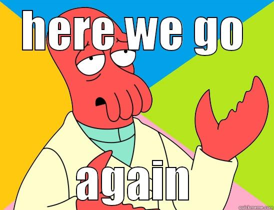 here we go again - HERE WE GO AGAIN Futurama Zoidberg 