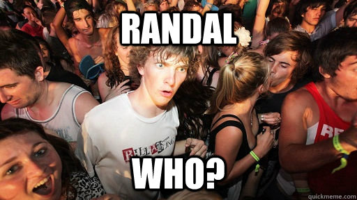 Randal who? - Randal who?  Sudden Clarity Clarence