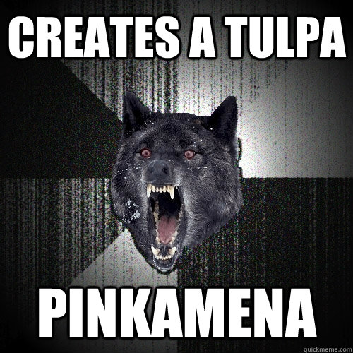 Creates a tulpa pinkamena  Insanity Wolf