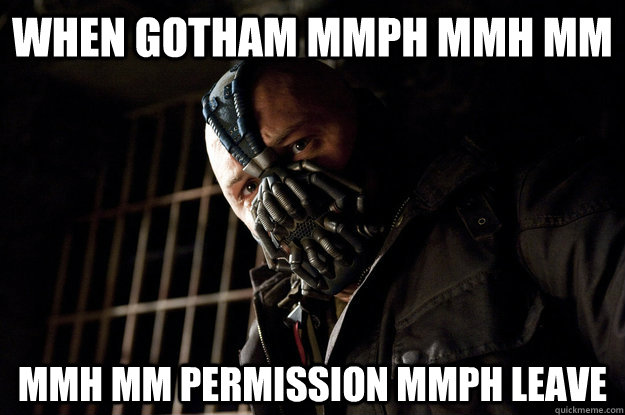 when gotham mmph mmh mm mmh mm permission mmph leave - when gotham mmph mmh mm mmh mm permission mmph leave  Academy Bane