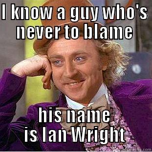 Ian Wright - I KNOW A GUY WHO'S NEVER TO BLAME HIS NAME IS IAN WRIGHT Creepy Wonka