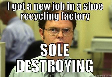 I GOT A NEW JOB IN A SHOE RECYCLING FACTORY SOLE DESTROYING Schrute