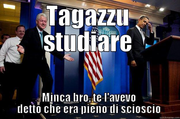 TAGAZZU STUDIARE MINCA BRO, TE L'AVEVO DETTO CHE ERA PIENO DI SCIOSCIO Inappropriate Timing Bill Clinton