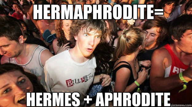 Hermaphrodite= hermes + Aphrodite - Hermaphrodite= hermes + Aphrodite  Misc