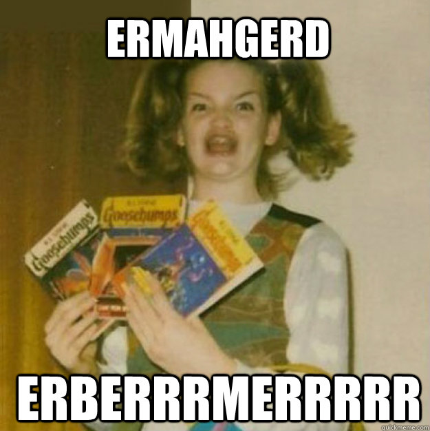 ERMAHGERD ERBERRRMERRRRR - ERMAHGERD ERBERRRMERRRRR  ERMAHGERD!