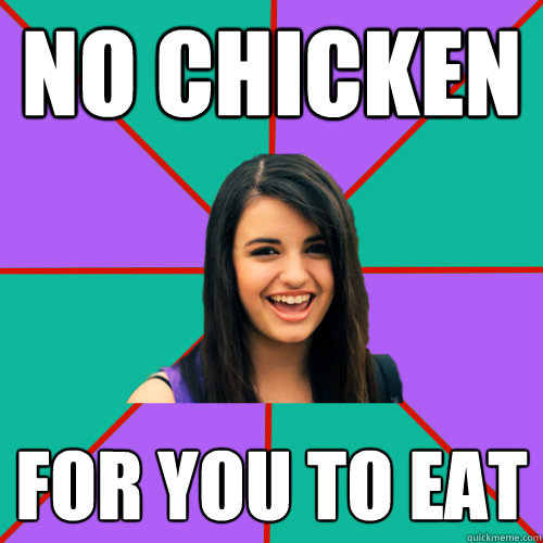 no chicken for you to eat  Rebecca Black