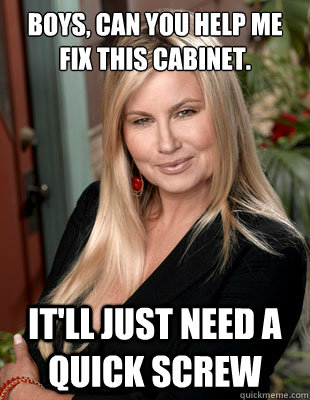 Boys, can you help me fix this cabinet. It'll just need a quick screw  Suggestive MILF