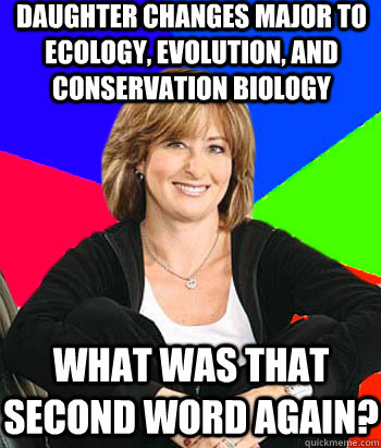 Daughter changes major to Ecology, Evolution, and Conservation Biology what was that second word again?   Sheltering Suburban Mom