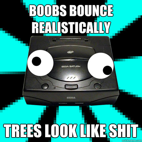 Boobs bounce realistically trees look like shit  Bad Game Design Saturn