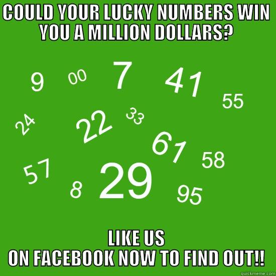 COULD YOUR LUCKY NUMBERS WIN YOU A MILLION DOLLARS? LIKE US ON FACEBOOK NOW TO FIND OUT!! Misc