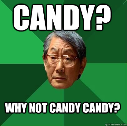 why not candy candy? candy?  High Expectations Asian Father