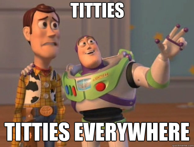 titties titties everywhere
  Toy Story