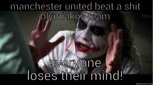 MANCHESTER UNITED BEAT A SHIT OLYMIAKOS TEAM EVERYONE LOSES THEIR MIND! Joker Mind Loss