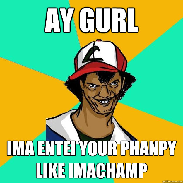 Ay gurl  ima entei your phanpy like imachamp  Ash Pedreiro