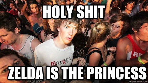 holy shit Zelda is the princess  Sudden Clarity Clarence